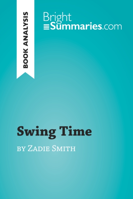 Book Cover for Swing Time by Zadie Smith (Book Analysis) by Bright Summaries