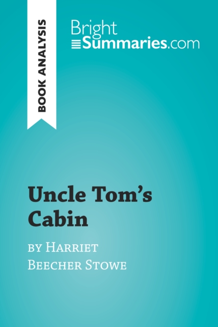 Book Cover for Uncle Tom's Cabin by Harriet Beecher Stowe (Book Analysis) by Bright Summaries