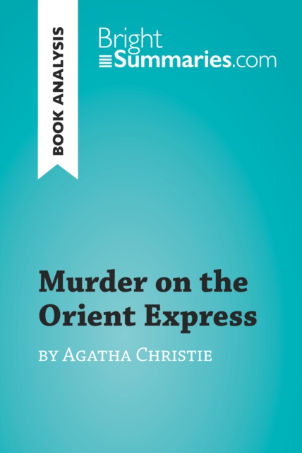 Book Cover for Murder on the Orient Express by Agatha Christie (Book Analysis) by Bright Summaries