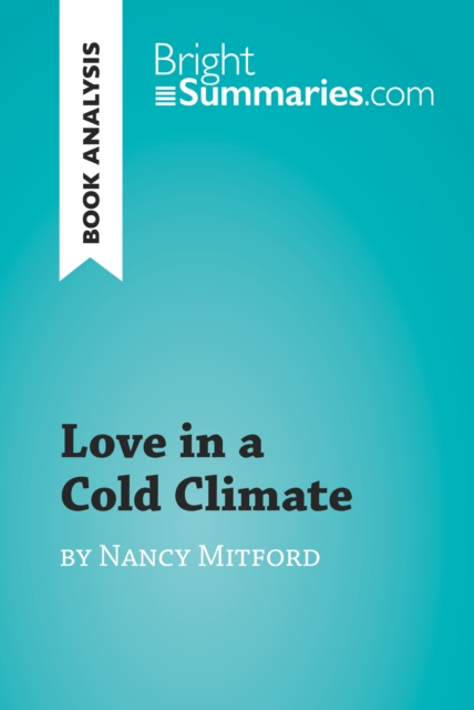 Book Cover for Love in a Cold Climate by Nancy Mitford (Book Analysis) by Bright Summaries