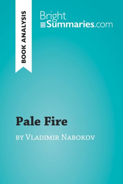 Book Cover for Pale Fire by Vladimir Nabokov (Book Analysis) by Bright Summaries
