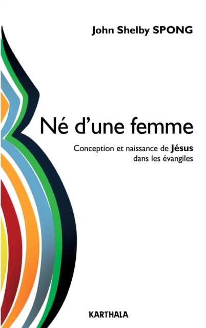 Book Cover for Ne d'une femme. Conception et naissance de Jesus dans les evangiles by John Shelby Spong