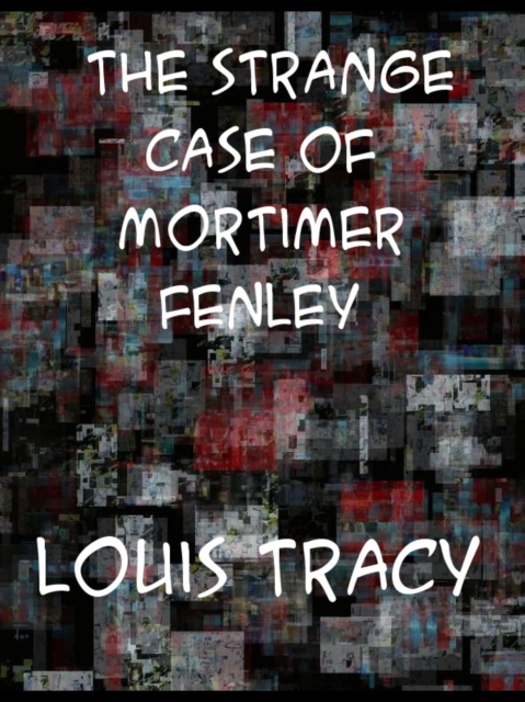 Book Cover for Strange Case of Mortimer Fenley by Louis Tracy