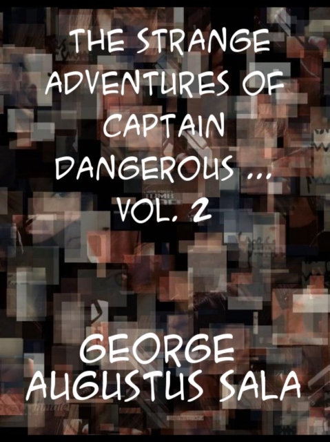 Book Cover for Strange Adventures of Captain Dangerous, Vol. 2  Who was a sailor, a soldier, a merchant, a spy, a slave  among the moors... by George Augustus Sala