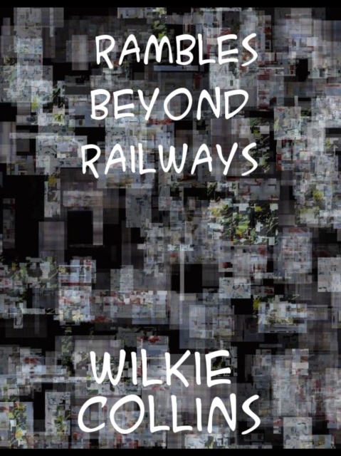 Book Cover for Rambles Beyond Railways; or, Notes in Cornwall taken A-foot by Wilkie Collins