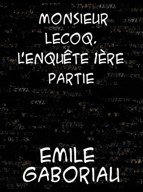 Book Cover for Monsieur Lecoq - Volume 1  L'enquete by Emile Gaboriau