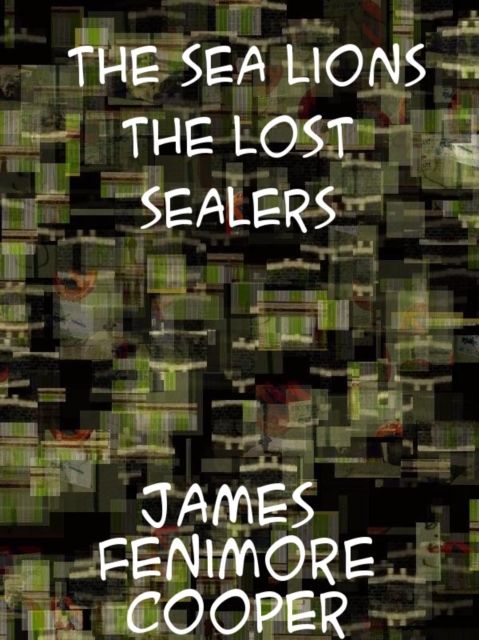 Book Cover for Sea Lions The Lost Sealers by James Fenimore Cooper