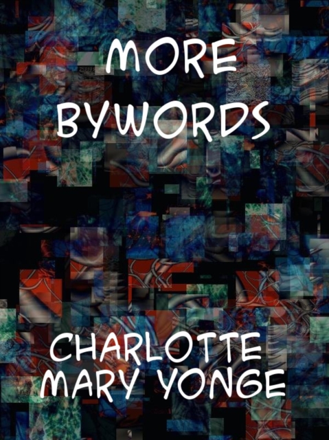 Book Cover for More Bywords by Charlotte Mary Yonge