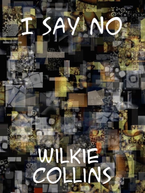 Book Cover for I Say No by Wilkie Collins