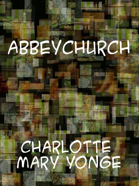 Book Cover for Abbeychurch by Charlotte Mary Yonge