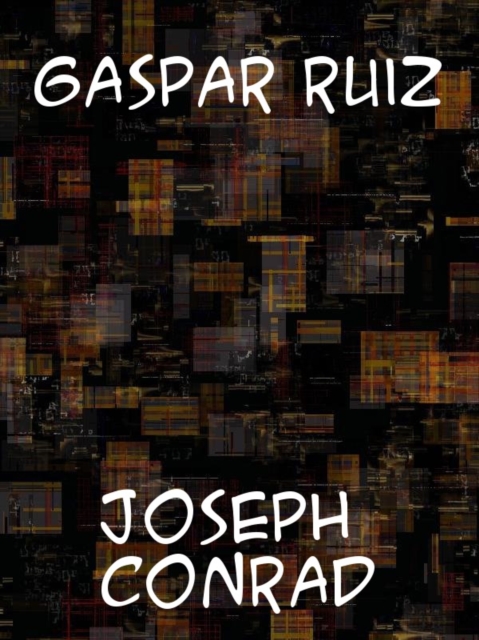 Book Cover for Gaspar Ruiz by Conrad, Joseph