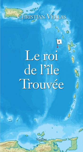 Book Cover for Le roi de l''île Trouvée by Christian Vellas