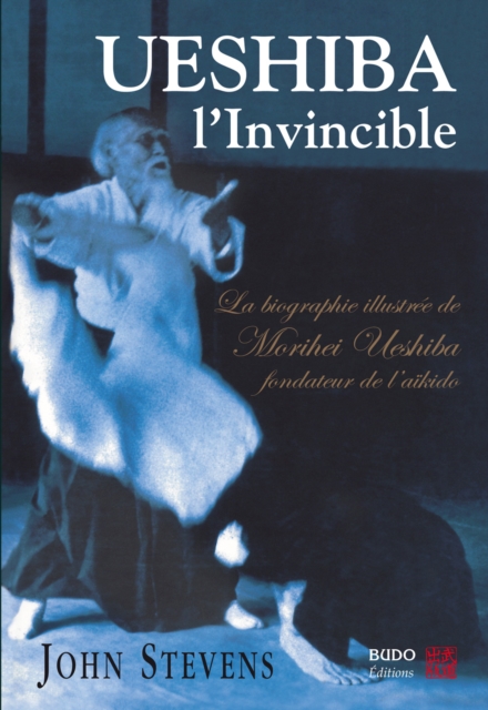 Book Cover for Ueshiba l''Invincible : La biographie illustrée de Morihei Ueshiba by John Stevens