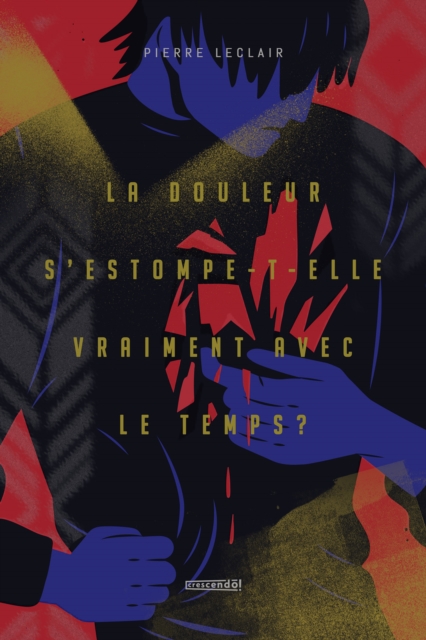 Book Cover for La douleur s'estompe-t-elle vraiment avec le temps? by Leclair Pierre Leclair