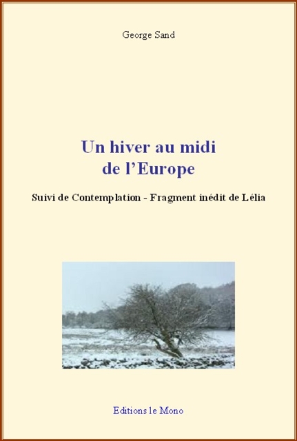 Un hiver au midi de l’Europe : Suivi de Contemplation - Fragment inédit de Lélia