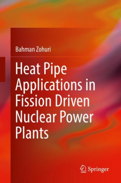 Book Cover for Heat Pipe Applications in Fission Driven Nuclear Power Plants by Bahman Zohuri