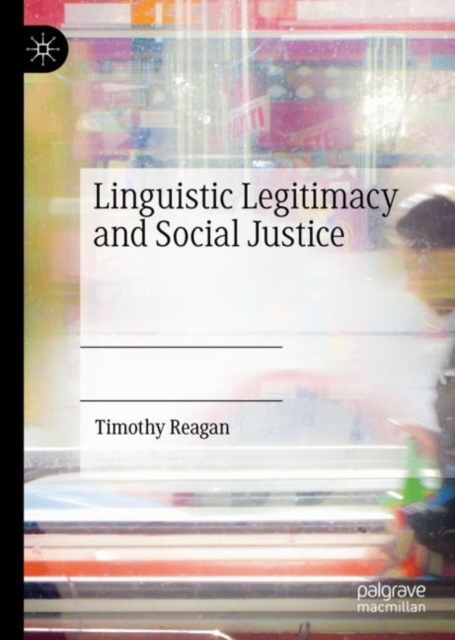 Book Cover for Linguistic Legitimacy and Social Justice by Timothy Reagan