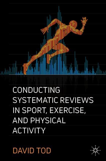 Book Cover for Conducting Systematic Reviews in Sport, Exercise, and Physical Activity by David Tod