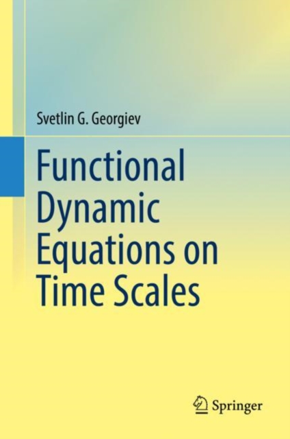 Book Cover for Functional Dynamic Equations on Time Scales by Svetlin G. Georgiev