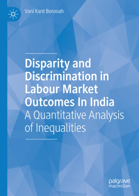 Book Cover for Disparity and Discrimination in Labour Market Outcomes in India by Vani Kant Borooah