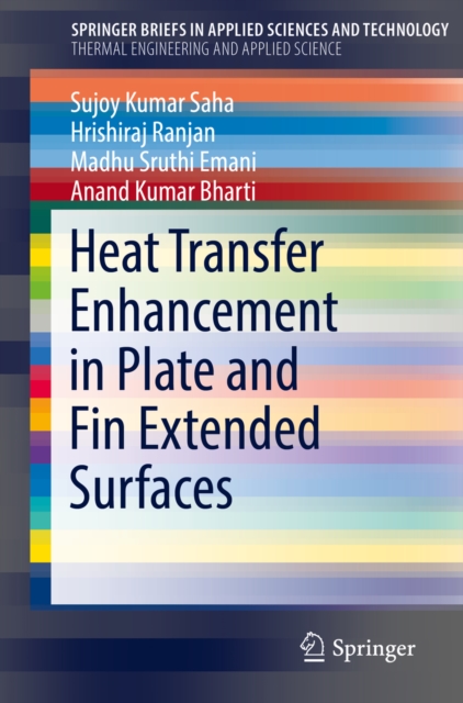 Book Cover for Heat Transfer Enhancement in Plate and Fin Extended Surfaces by Sujoy Kumar Saha, Hrishiraj Ranjan, Madhu Sruthi Emani, Anand Kumar Bharti