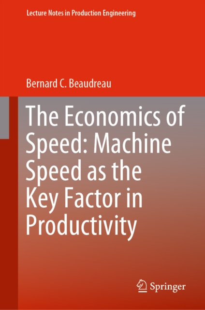 Book Cover for Economics of Speed: Machine Speed as the Key Factor in Productivity by Bernard C. Beaudreau