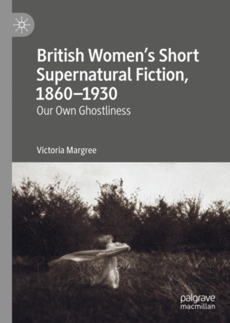 Book Cover for British Women's Short Supernatural Fiction, 1860-1930 by Victoria Margree