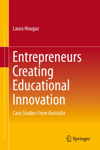 Book Cover for Entrepreneurs Creating Educational Innovation by Hougaz, Laura