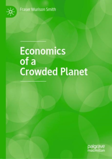 Book Cover for Economics of a Crowded Planet by Fraser Murison Smith