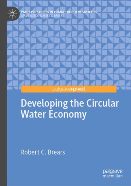 Book Cover for Developing the Circular Water Economy by Robert C. Brears