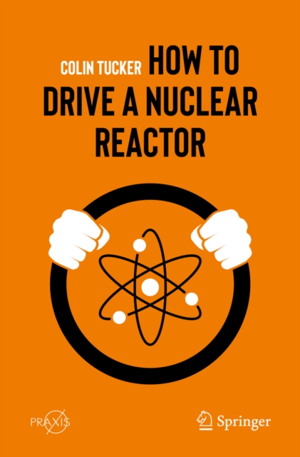 Book Cover for How to Drive a Nuclear Reactor by Colin Tucker