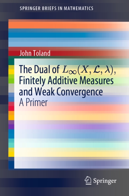 Book Cover for Dual of Linfinity(X,L,?), Finitely Additive Measures and Weak Convergence by John Toland