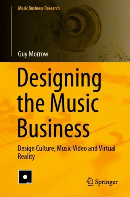 Book Cover for Designing the Music Business by Guy Morrow