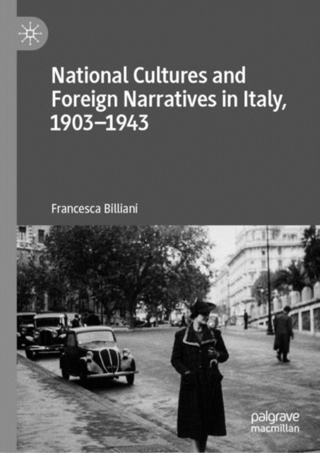 Book Cover for National Cultures and Foreign Narratives in Italy, 1903-1943 by Francesca Billiani