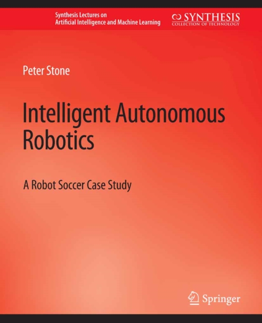 Book Cover for Intelligent Autonomous Robotics by Peter Stone