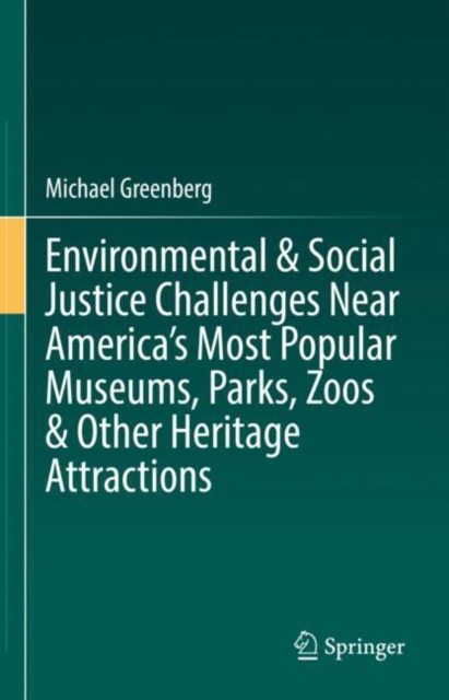 Book Cover for Environmental & Social Justice Challenges Near America's Most Popular Museums, Parks, Zoos & Other Heritage Attractions by Michael Greenberg