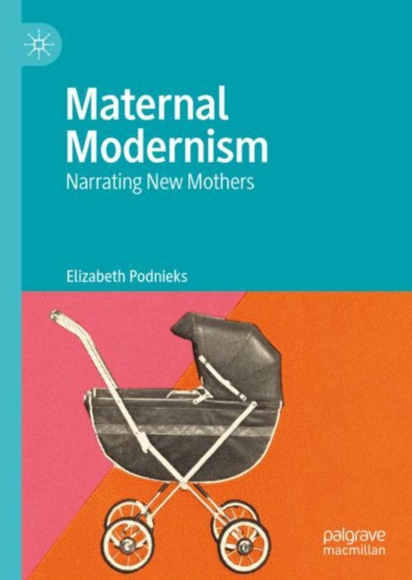 Book Cover for Maternal Modernism by Elizabeth Podnieks