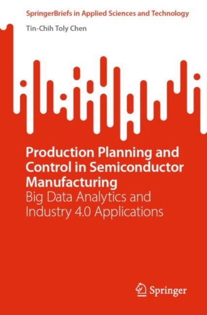 Book Cover for Production Planning and Control in Semiconductor Manufacturing by Chen, Tin-Chih Toly