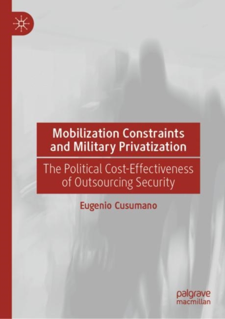 Book Cover for Mobilization Constraints and Military Privatization by Eugenio Cusumano