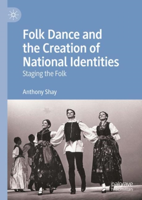 Book Cover for Folk Dance and the Creation of National Identities by Anthony Shay