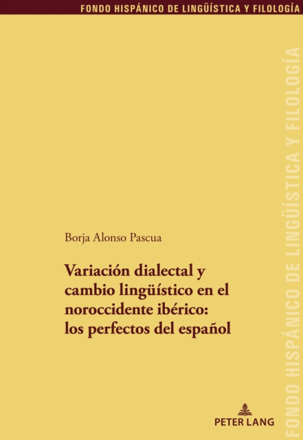 Book Cover for Variación dialectal y cambio lingueístico en el noroccidente ibérico: los perfectos del español by Alonso Pascua Borja Alonso Pascua