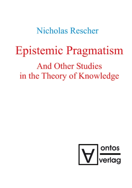 Book Cover for Epistemic Pragmatism and Other Studies in the Theory of Knowledge by Nicholas Rescher