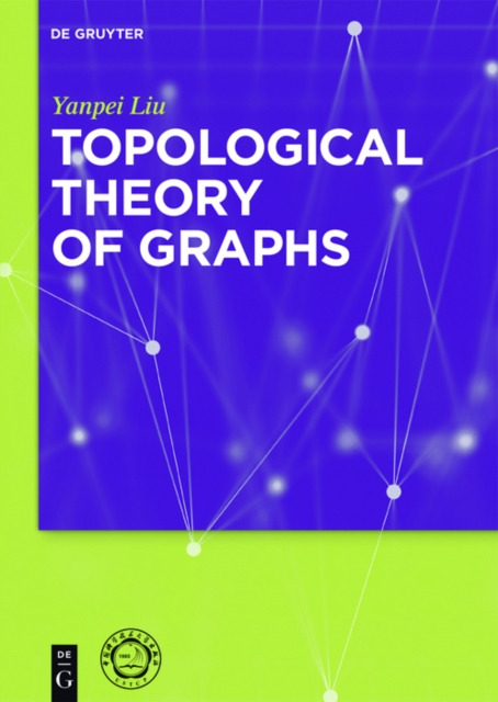 Book Cover for Topological Theory of Graphs by Liu, Yanpei