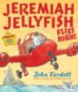 Book Cover for Jeremiah Jellyfish Flies High! by John Fardell