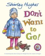 Book Cover for Don't Want to Go! by Shirley Hughes