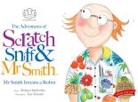 Book Cover for The Adventures of Scratch, Sniff and Mr Smith: Mr Smith Invents a Robot  by Shibani Mohindra