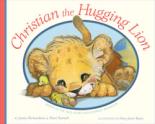 Book Cover for Christian, the Hugging Lion by Justin Richardson, Peter Parnell