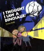 Book Cover for I Thought I Saw a Dinosaur! by Emma Dodd