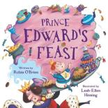 Book Cover for Prince Edward's Feast by Robin O'Brien, Leah-Ellen Heming
