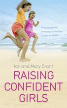 Book Cover for Raising Confident Girls: Practical Tips for Bringing out the Best in your Daughter  by Ian Grant, Mary Grant